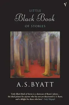 Little Black Book of Stories, Paperback/A. S. Byatt