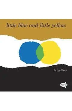 Little Blue and Little Yellow - Leo Lionni