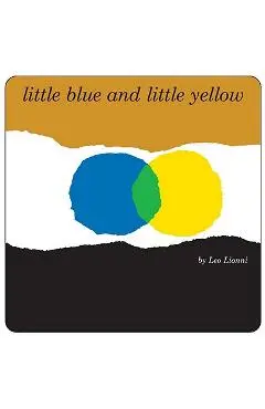 Little Blue and Little Yellow - Leo Lionni