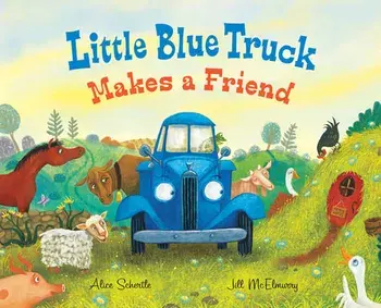Little Blue Truck Makes a Friend. A Friendship Book for Kids, Hardback/Alice Schertle