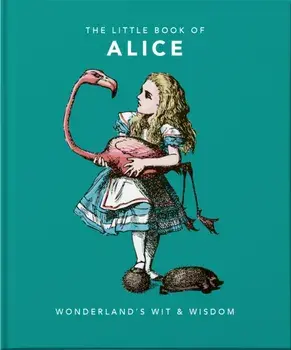Little Book of Alice. Wonderland's Wit & Wisdom, Hardback/***