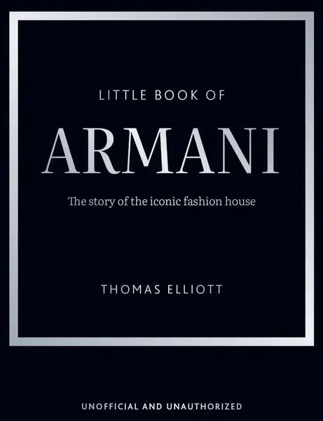 Little Book of Armani: The story of the iconic fashion house