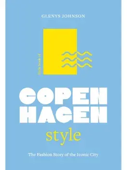 Little Book of Copenhagen Style. The fashion story of the iconic city, Hardback/Glenys Johnson