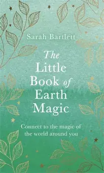 Little Book of Earth Magic, Hardback/Sarah Bartlett