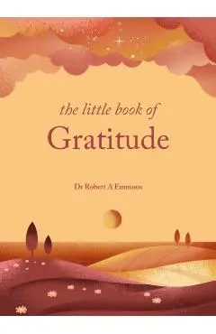 Little Book of Gratitude - Dr Dr Robert A Emmons A Phd