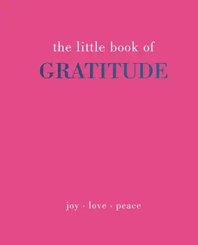 Little Book of Gratitude: Give More Thanks, Hardcover/Joanna Gray