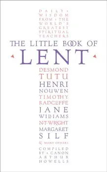 Little Book of Lent. Daily Reflections from the World's Greatest Spiritual Writers, Paperback/Arthur Howells