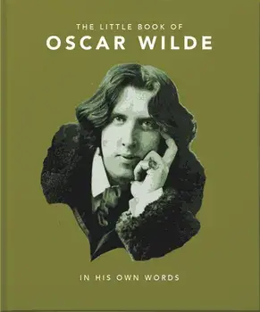 Little Book of Oscar Wilde: Wit and Wisdom to Live by, Hardcover/***