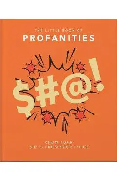 Little Book of Profanities: Know Your Sh*ts from Your F*cks - Hippo! Orange