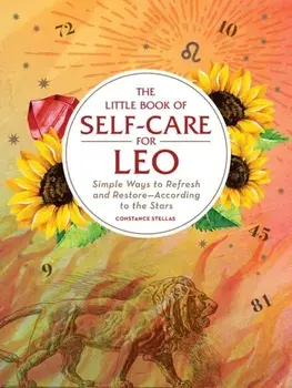 Little Book of Self-Care for Leo. Simple Ways to Refresh and Restore-According to the Stars, Hardback/Constance Stellas
