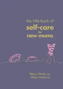 Little Book of Self-Care for New Mums, Hardcover/Beccy Hands