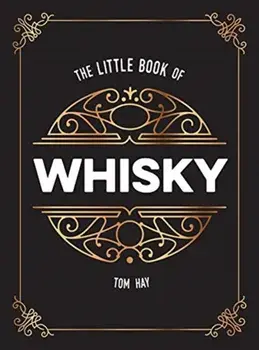 Little Book of Whisky. The Perfect Gift for Lovers of the Water of Life, Hardback/Tom Hay
