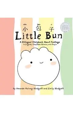 Little Bun: A Bilingual Storybook about Feelings (written in English, Simplified Chinese and Pinyin) - Amanda Hsiung-blodgett