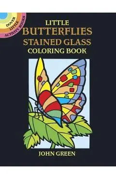 Little Butterflies Stained Glass Coloring Book - John Green