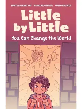 Little by Little. You Can Change the World, Paperback/Sonya Ballantyne