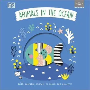 Little Chunkies: Animals in the Ocean. With Adorable Animals to Touch and Discover!, Board book/DK