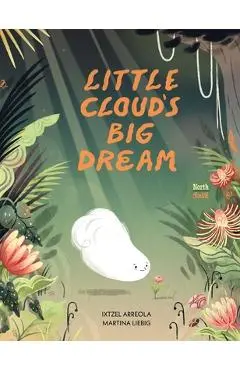 Little Cloud's Big Dream - Ixtzel Arreola
