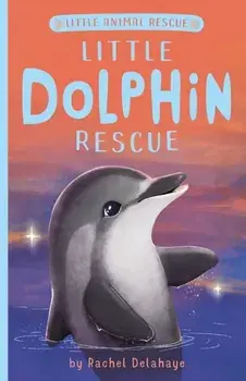 Little Dolphin Rescue, Paperback/Rachel Delahaye