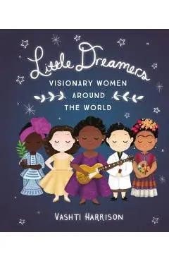 Little Dreamers: Visionary Women Around the World - Vashti Harrison