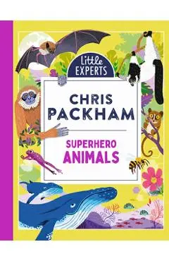 Little Experts -- Superhero Animals - Packham Chris Frang Anders (ill)
