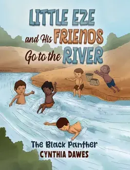 Little Eze and His Friends Go to the River. The Black Panther, Paperback/Cynthia Dawes
