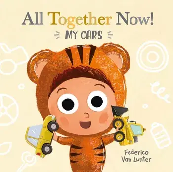 Little Furry Friends. All Together Now! My Cars, Board book/Federico Van Lunter