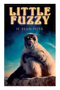 Little Fuzzy: Terro-Human Future History Novel, Paperback/H. Beam Piper