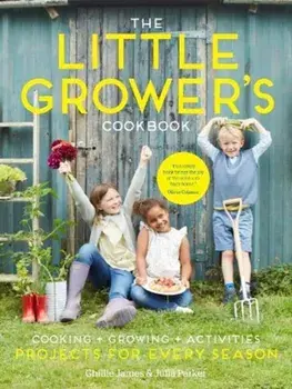 Little Grower's Cookbook. Projects for Every Season, Hardback/Julia Parker