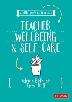 Little Guide for Teachers: Teacher Wellbeing and Self-care, Paperback/Emma Kell