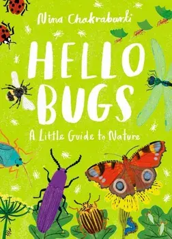 Little Guides to Nature: Hello Bugs, Hardback/Nina Chakrabarti
