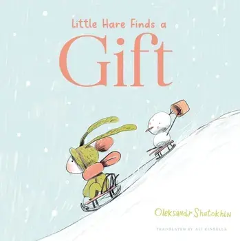 Little Hare Finds a Gift, Hardback/Oleksandr Shatokhin