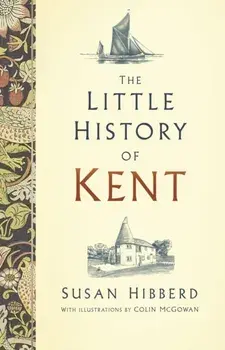 Little History of Kent, Hardback/Susan McGowan