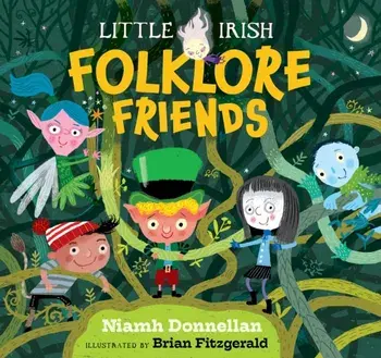 Little Irish Folklore Friends, Hardback/Niamh Donnellan