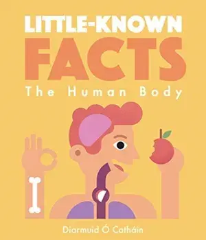 Little Known Facts: The Human Body, Hardcover/Diarmuid O. Cathain