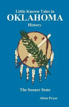 Little Known Tales in Oklahoma History, Paperback/Alton Pryor