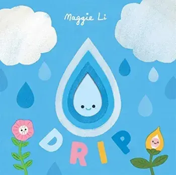 Little Life Cycles: Drip, Board book/Maggie Li