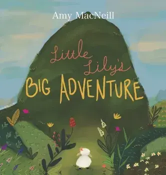 Little Lily's Big Adventure, Hardcover/Amy Macneill