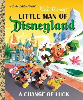 Little Man of Disneyland: A Change of Luck (Disney Classic), Hardcover/Nick Balian