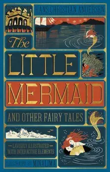Little Mermaid and Other Fairy Tales, the (Illustrated with Interactive Elements, Hardcover/Hans Christian Andersen