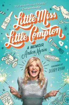 Little Miss Little Compton. A Memoir, Hardback/Arden Myrin