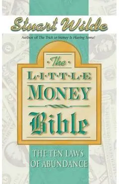 Little Money Bible: The Ten Laws of Abundance - Stuart Wilde