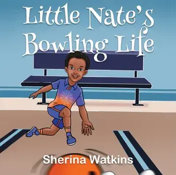 Little Nate's Bowling Life, Paperback/Sherina Watkins