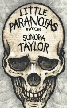 Little Paranoias: Stories, Paperback/Sonora Taylor