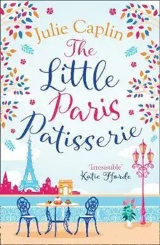 Little Paris Patisserie, Paperback/Julie Caplin