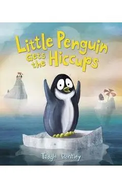 Little Penguin Gets the Hiccups - Tadgh Bentley
