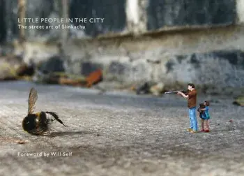 Little People in the City: The Street Art of Slinkachu, Hardcover/Slinkachu