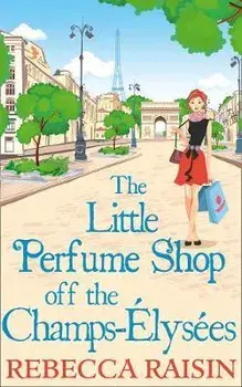 Little Perfume Shop Off The Champs-Elysees, Paperback/Rebecca Raisin