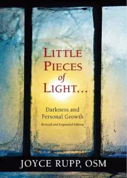 Little Pieces of Light: Darkness and Personal Growth, Paperback/Joyce Rupp