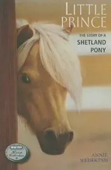 Little Prince: The Story of a Shetland Pony, Paperback/Annie Wedekind