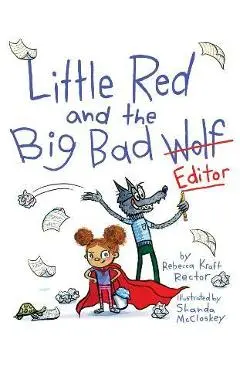 Little Red and the Big Bad Editor - Rebecca Kraft Rector